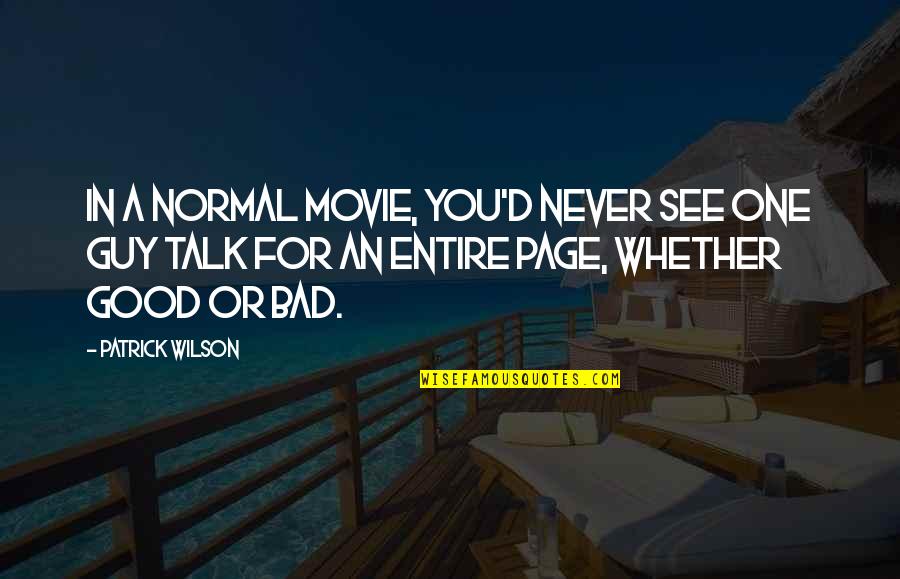Bad For You Quotes By Patrick Wilson: In a normal movie, you'd never see one