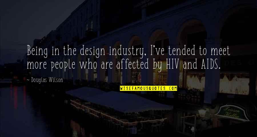 Bad Friends And Family Quotes By Douglas Wilson: Being in the design industry, I've tended to