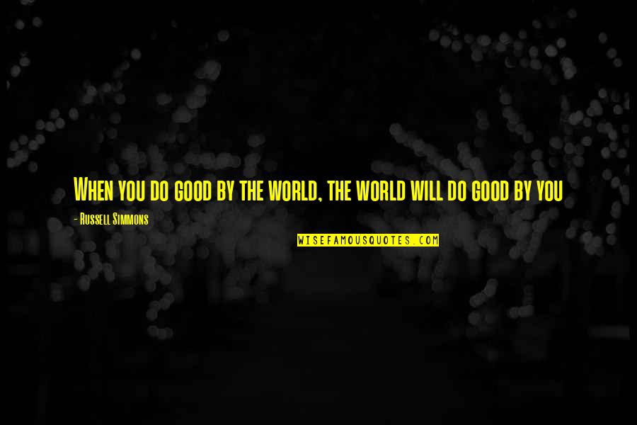 Bad Friendship Tagalog Quotes By Russell Simmons: When you do good by the world, the