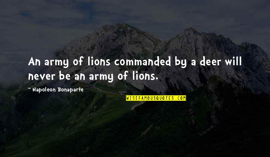 Bad Girl Flirty Quotes By Napoleon Bonaparte: An army of lions commanded by a deer Bad Girl Flirty Quotes By Napoleon Bonaparte: An army of lions commanded by a deer