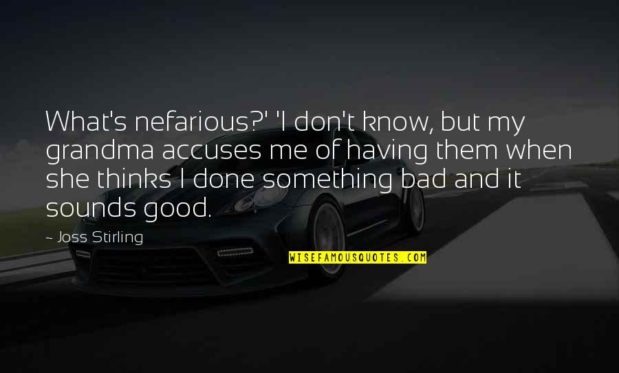 Bad Grandma Quotes By Joss Stirling: What's nefarious?' 'I don't know, but my grandma