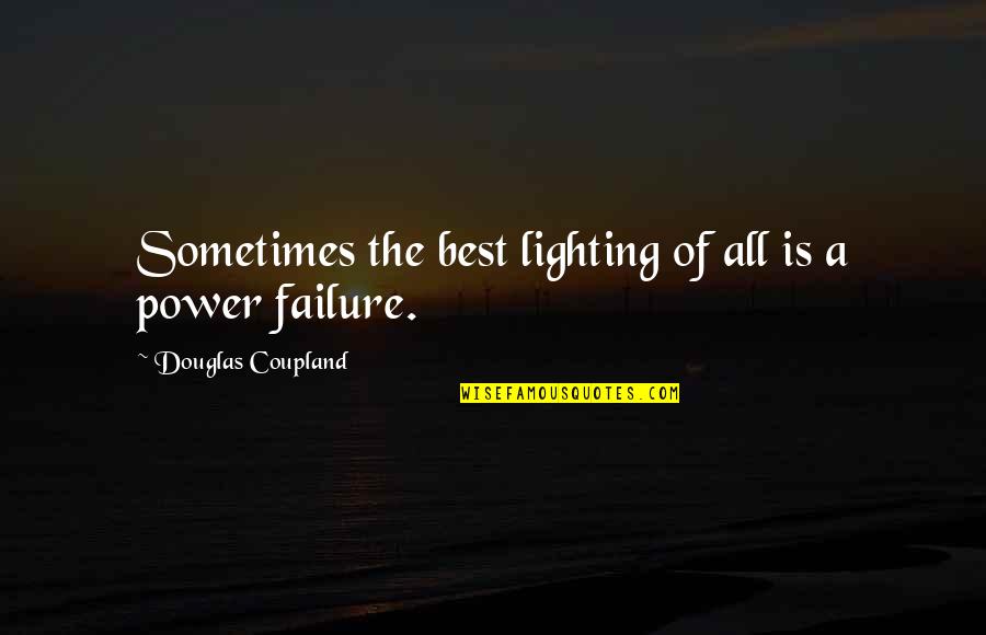 Bad Guy Attitude Quotes By Douglas Coupland: Sometimes the best lighting of all is a