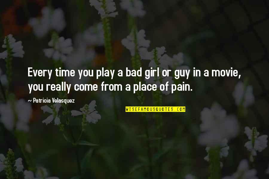 Bad Guy Movie Quotes By Patricia Velasquez: Every time you play a bad girl or Bad Guy Movie Quotes By Patricia Velasquez: Every time you play a bad girl or