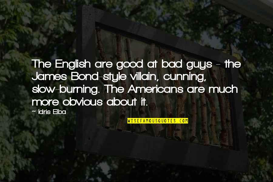 Bad Guys And Good Guys Quotes By Idris Elba: The English are good at bad guys -