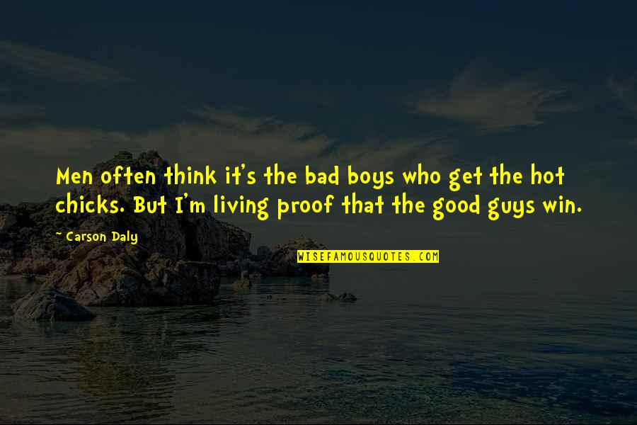 Bad Guys Quotes By Carson Daly: Men often think it's the bad boys who