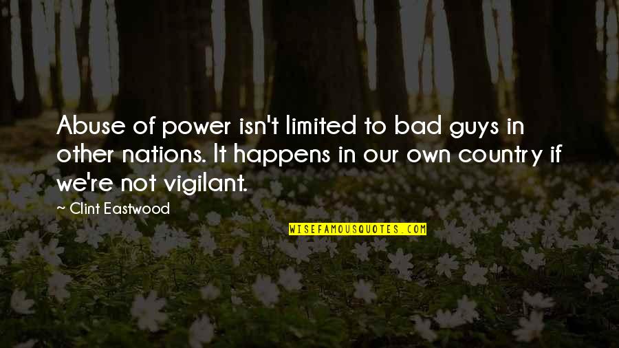 Bad Guys Quotes By Clint Eastwood: Abuse of power isn't limited to bad guys
