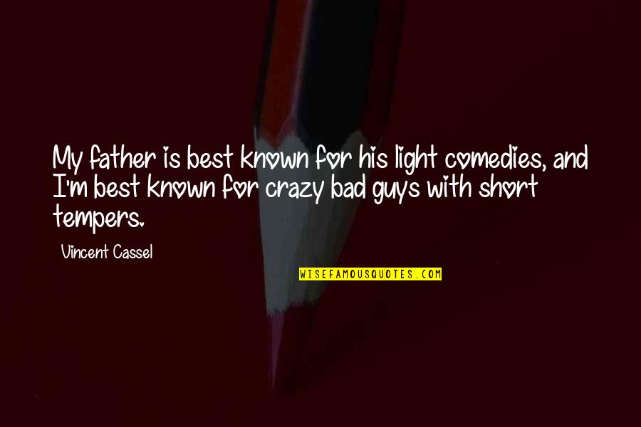 Bad Guys Quotes By Vincent Cassel: My father is best known for his light