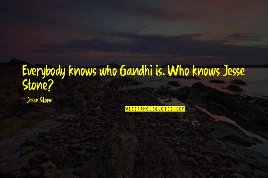 Bad Guys Winning Quotes By Jesse Stone: Everybody knows who Gandhi is. Who knows Jesse