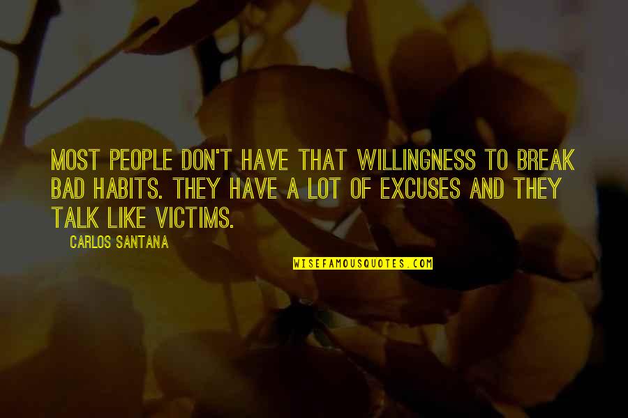 Bad Habits Quotes By Carlos Santana: Most people don't have that willingness to break