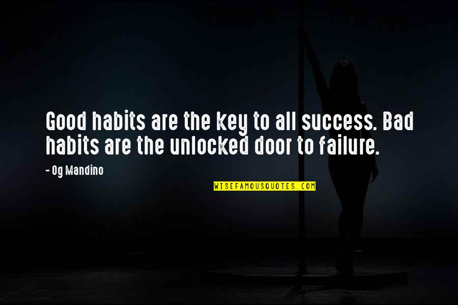 Bad Habits Quotes By Og Mandino: Good habits are the key to all success.