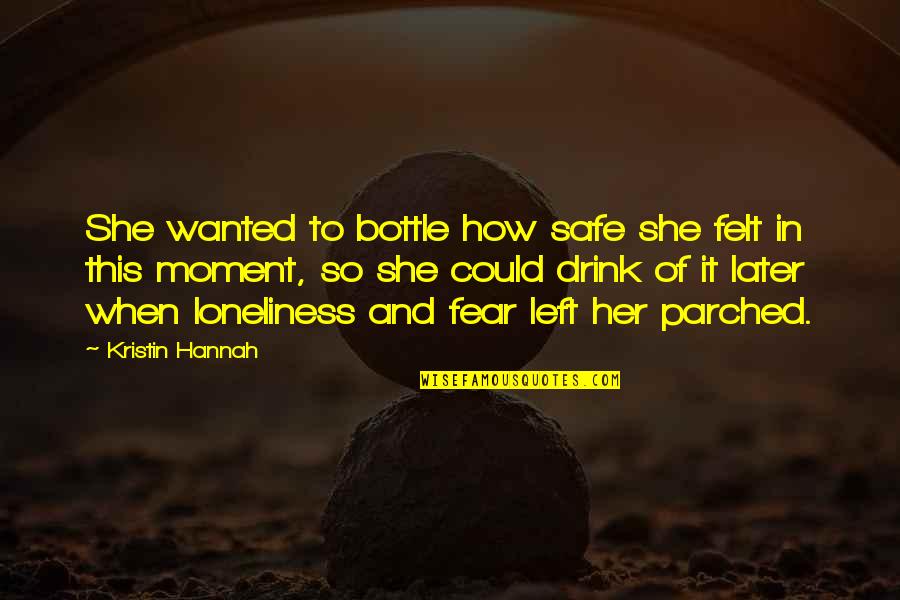 Bad Hair Dye Quotes By Kristin Hannah: She wanted to bottle how safe she felt Bad Hair Dye Quotes By Kristin Hannah: She wanted to bottle how safe she felt