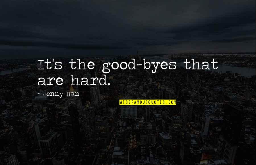 Bad Hair Extension Quotes By Jenny Han: It's the good-byes that are hard.