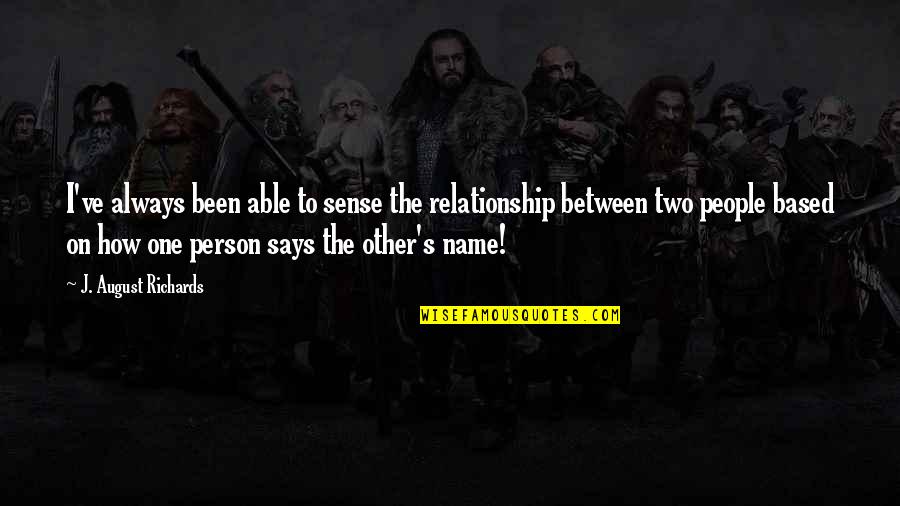 Bad Holden Quotes By J. August Richards: I've always been able to sense the relationship Bad Holden Quotes By J. August Richards: I've always been able to sense the relationship
