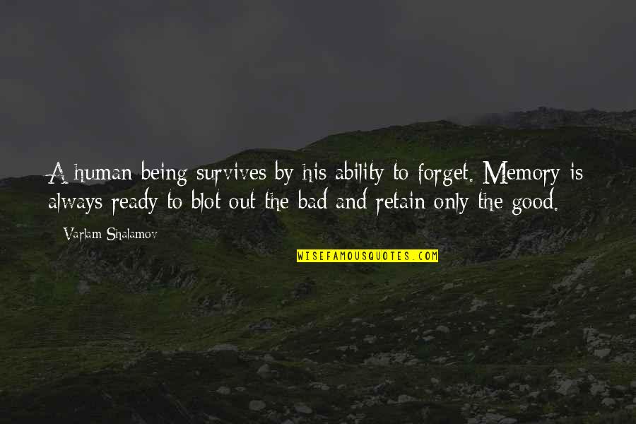Bad Human Quotes By Varlam Shalamov: A human being survives by his ability to