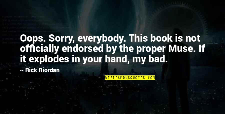 Bad Humor Quotes By Rick Riordan: Oops. Sorry, everybody. This book is not officially