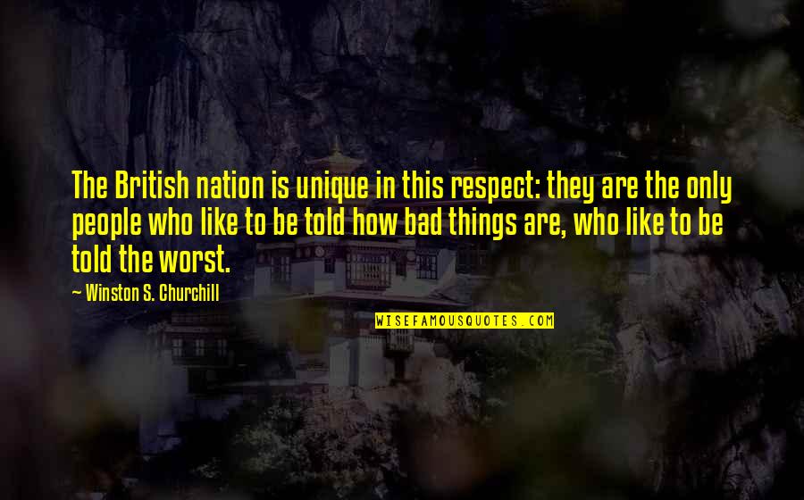 Bad Humor Quotes By Winston S. Churchill: The British nation is unique in this respect: