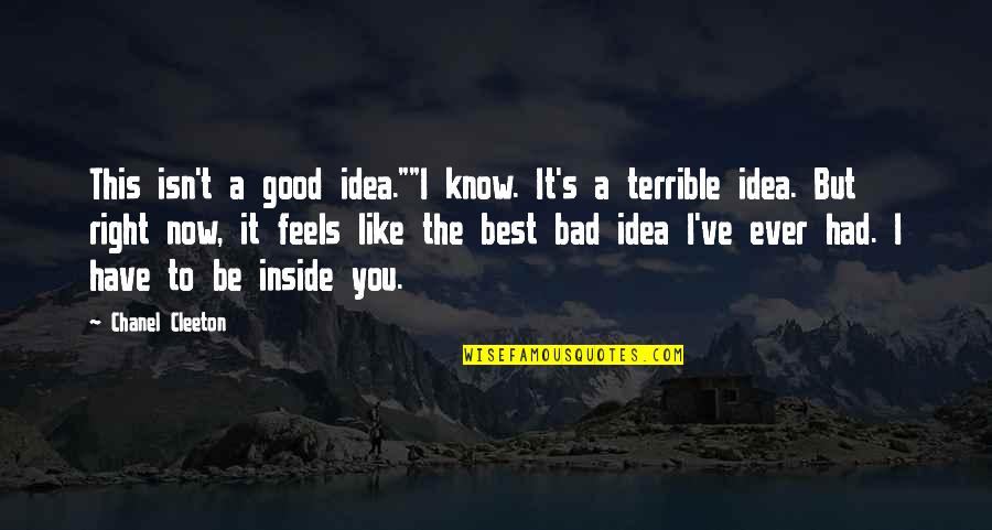 Bad Idea Quotes By Chanel Cleeton: This isn't a good idea.""I know. It's a