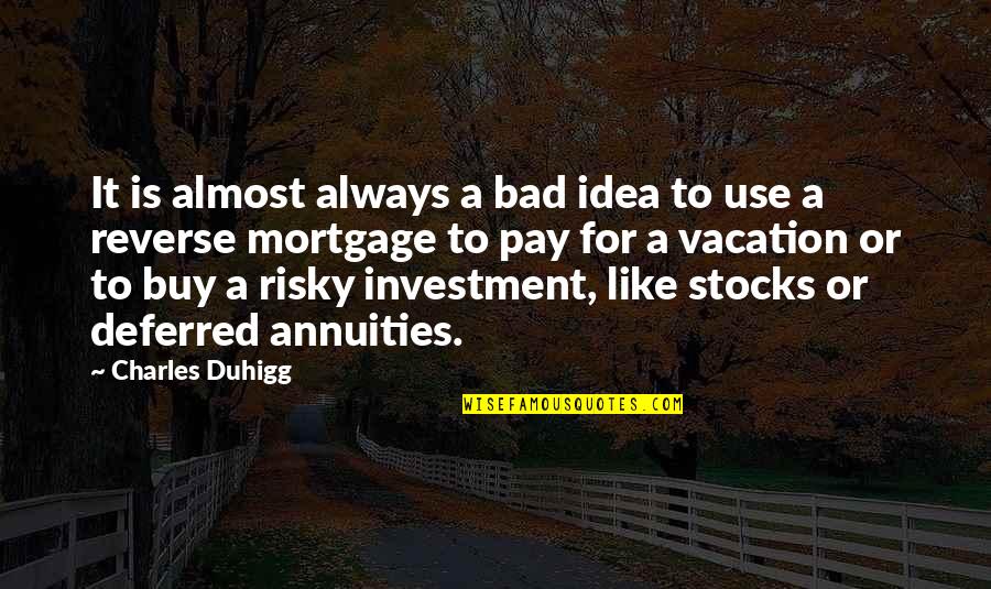 Bad Idea Quotes By Charles Duhigg: It is almost always a bad idea to