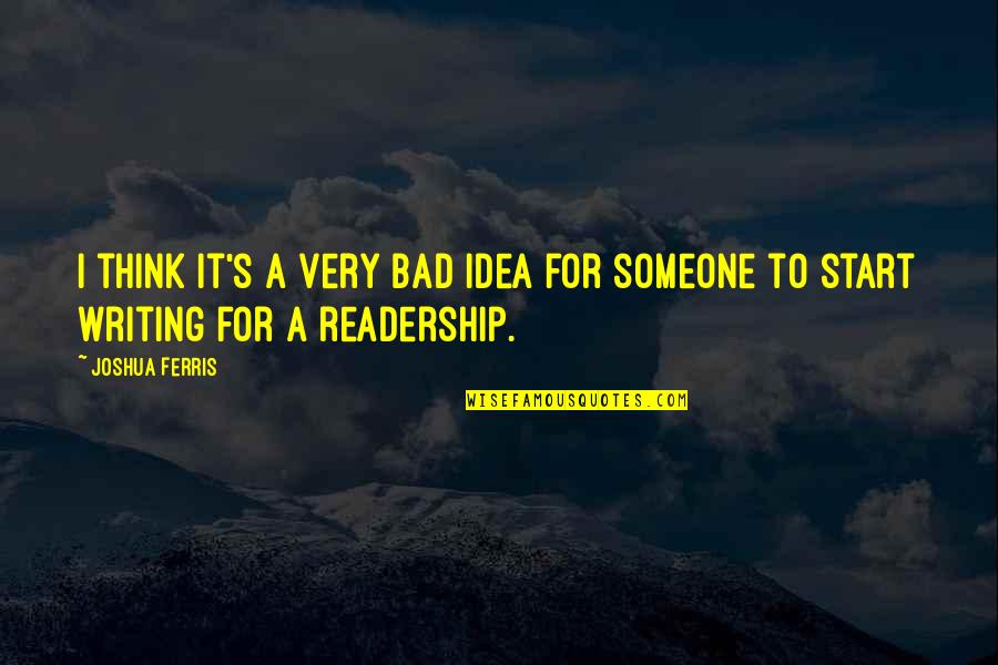 Bad Idea Quotes By Joshua Ferris: I think it's a very bad idea for
