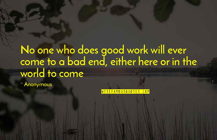 Bad In The World Quotes By Anonymous: No one who does good work will ever