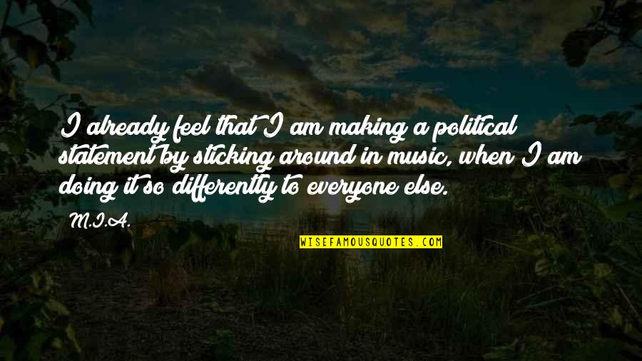 Bad Influence Friends Quotes By M.I.A.: I already feel that I am making a