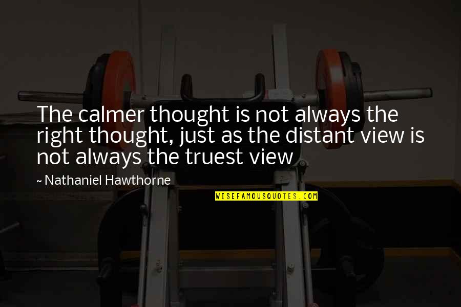 Bad Influence Of Money Quotes By Nathaniel Hawthorne: The calmer thought is not always the right Bad Influence Of Money Quotes By Nathaniel Hawthorne: The calmer thought is not always the right