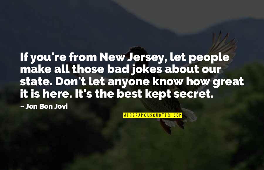 Bad Jokes Quotes By Jon Bon Jovi: If you're from New Jersey, let people make