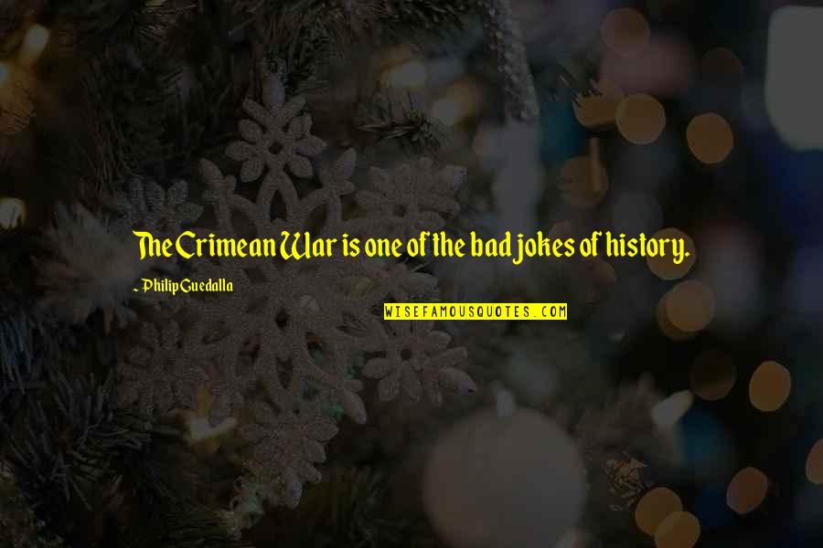 Bad Jokes Quotes By Philip Guedalla: The Crimean War is one of the bad