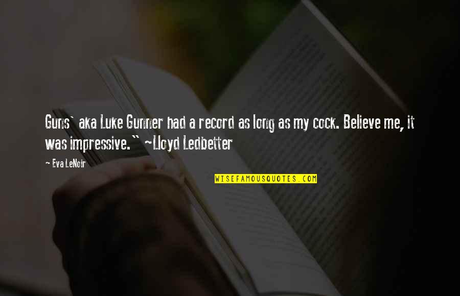 Bad Judges Quotes By Eva LeNoir: Guns' aka Luke Gunner had a record as
