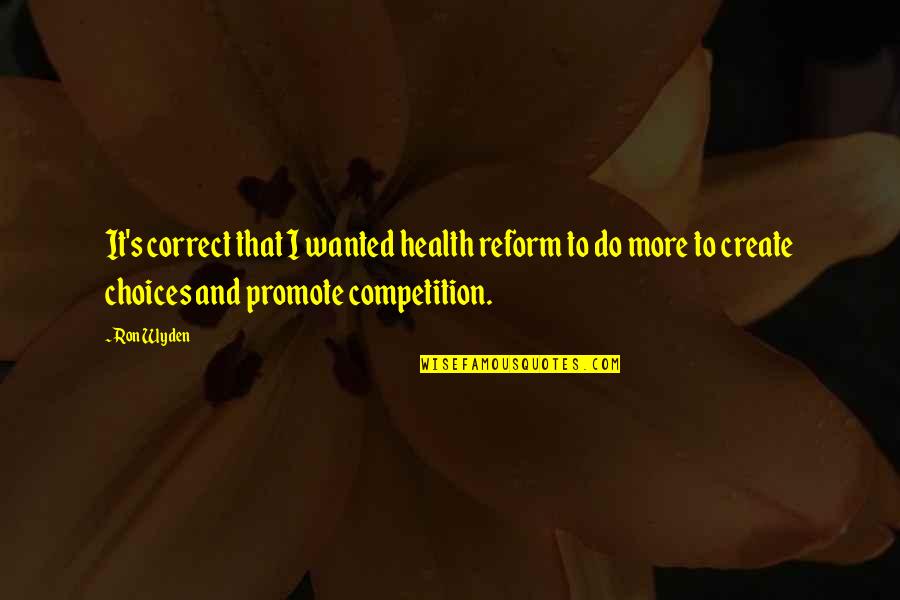 Bad Karma Coming Around Quotes By Ron Wyden: It's correct that I wanted health reform to