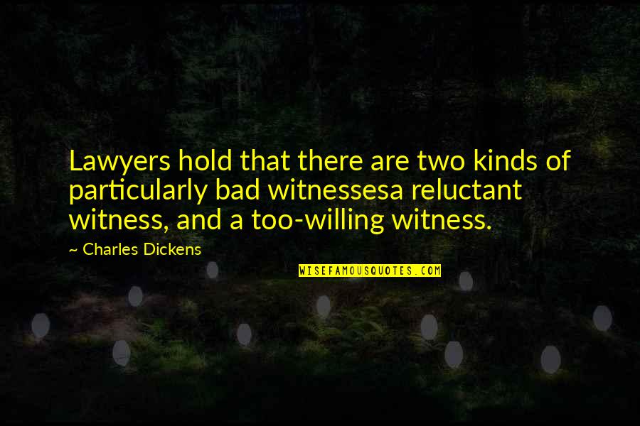 Bad Lawyers Quotes By Charles Dickens: Lawyers hold that there are two kinds of