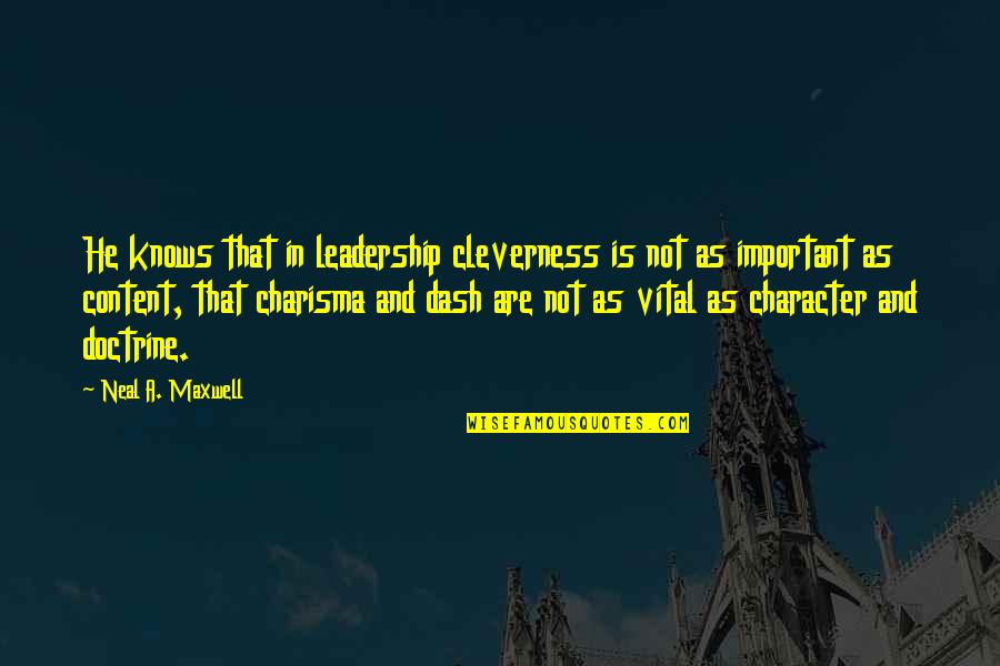 Bad Lawyers Quotes By Neal A. Maxwell: He knows that in leadership cleverness is not