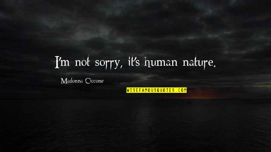 Bad Leadership From Coach Quotes By Madonna Ciccone: I'm not sorry, it's human nature.