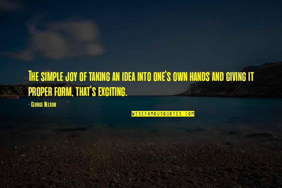 Bad Lip Reading Quotes By George Nelson: The simple joy of taking an idea into Bad Lip Reading Quotes By George Nelson: The simple joy of taking an idea into