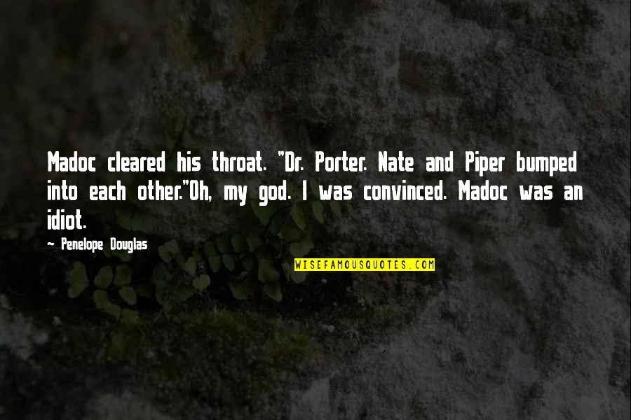 Bad Love Tumblr Quotes By Penelope Douglas: Madoc cleared his throat. "Dr. Porter. Nate and