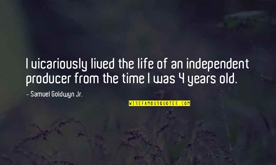 Bad Love Tumblr Quotes By Samuel Goldwyn Jr.: I vicariously lived the life of an independent