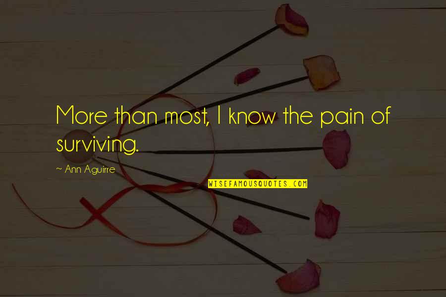 Bad Luck And Love Quotes By Ann Aguirre: More than most, I know the pain of