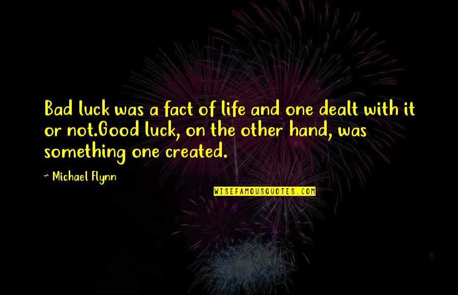 Bad Luck In Life Quotes By Michael Flynn: Bad luck was a fact of life and