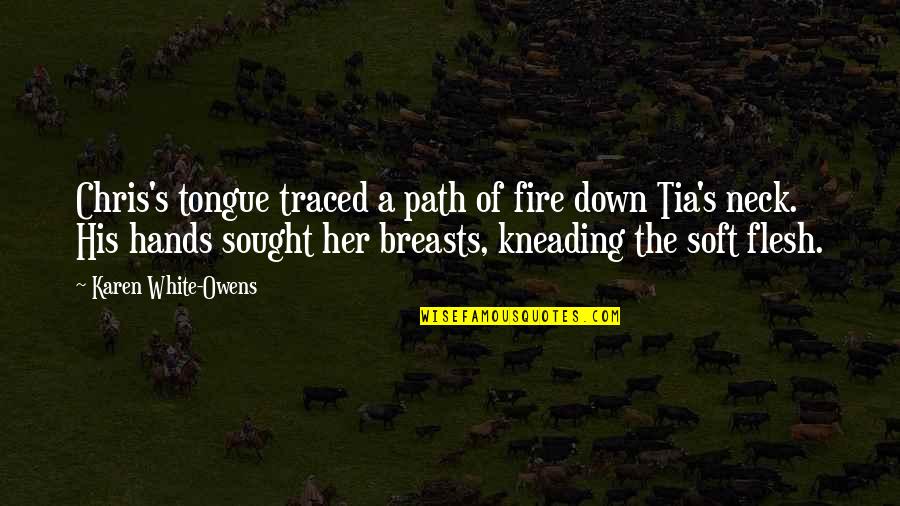 Bad Luck In Love Quotes By Karen White-Owens: Chris's tongue traced a path of fire down Bad Luck In Love Quotes By Karen White-Owens: Chris's tongue traced a path of fire down
