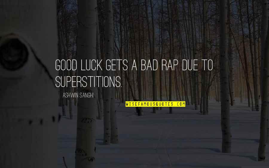 Bad Luck Quotes By Ashwin Sanghi: Good luck gets a bad rap due to