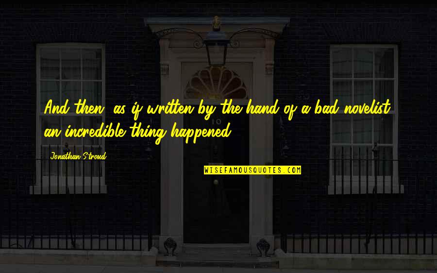 Bad Luck Quotes By Jonathan Stroud: And then, as if written by the hand