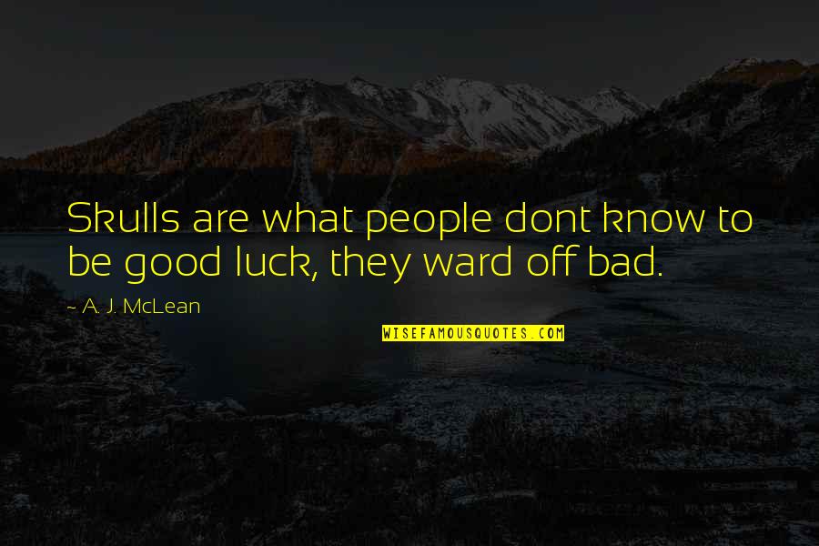 Bad Luck To Good Luck Quotes By A. J. McLean: Skulls are what people dont know to be