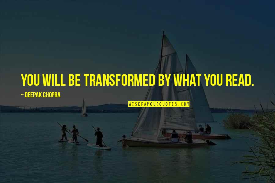 Bad Mamiyar Quotes By Deepak Chopra: You will be transformed by what you read.
