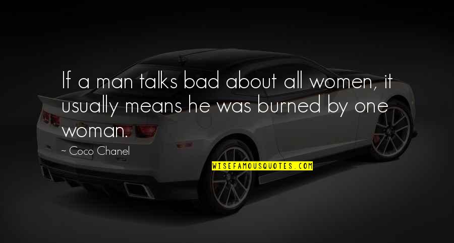 Bad Man Quotes By Coco Chanel: If a man talks bad about all women,