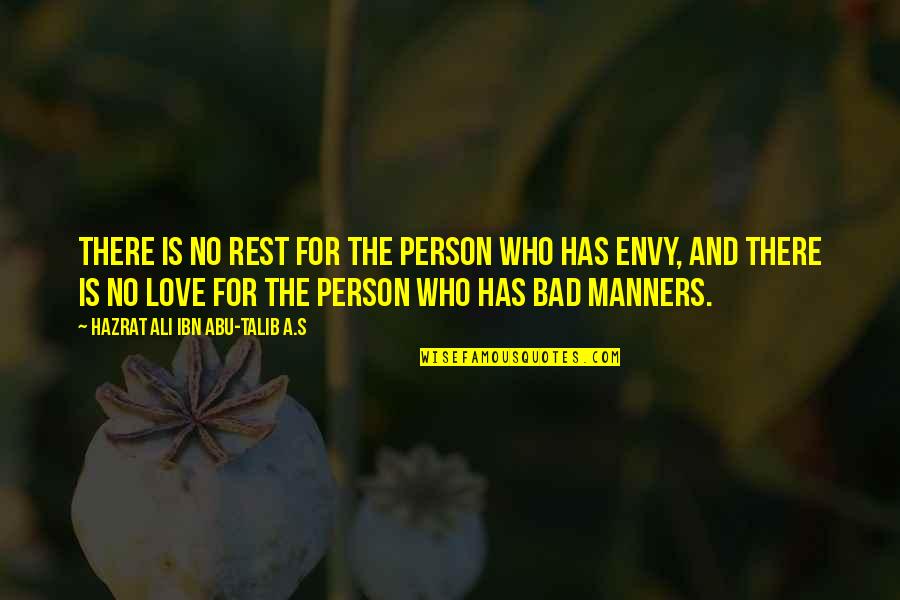 Bad Manners Quotes By Hazrat Ali Ibn Abu-Talib A.S: There is no rest for the person who