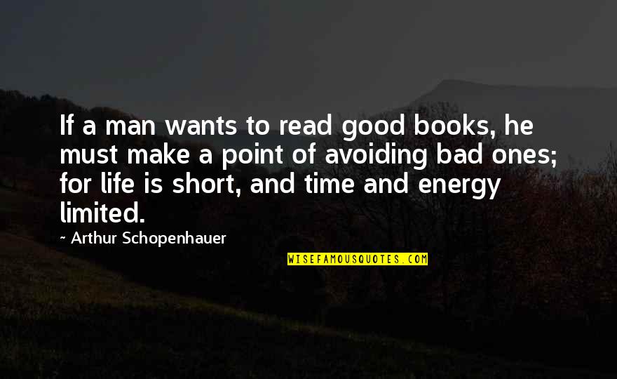 Bad Man's Quotes By Arthur Schopenhauer: If a man wants to read good books,