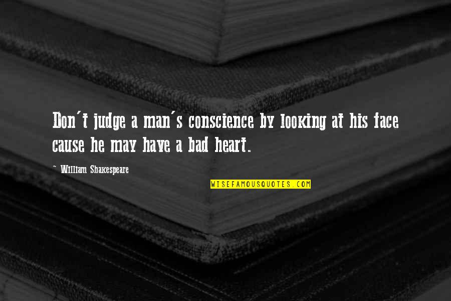Bad Man's Quotes By William Shakespeare: Don't judge a man's conscience by looking at Bad Man's Quotes By William Shakespeare: Don't judge a man's conscience by looking at