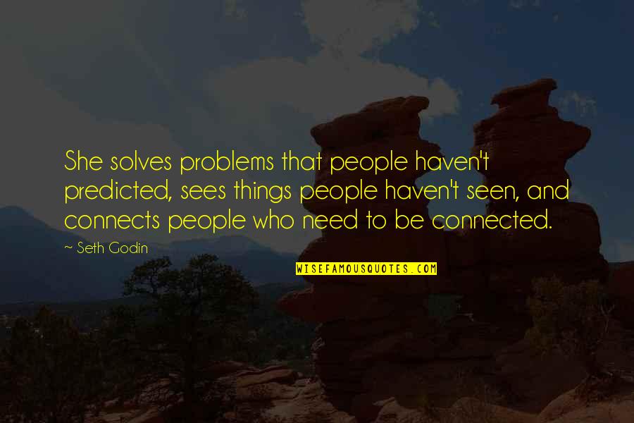 Bad Memories Coming Back Quotes By Seth Godin: She solves problems that people haven't predicted, sees