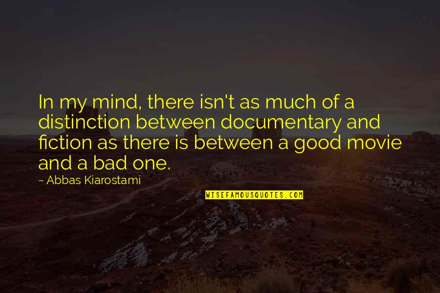 Bad Mind Quotes By Abbas Kiarostami: In my mind, there isn't as much of Bad Mind Quotes By Abbas Kiarostami: In my mind, there isn't as much of