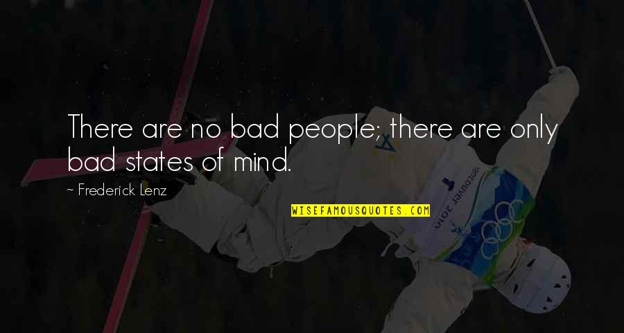 Bad Mind Quotes By Frederick Lenz: There are no bad people; there are only